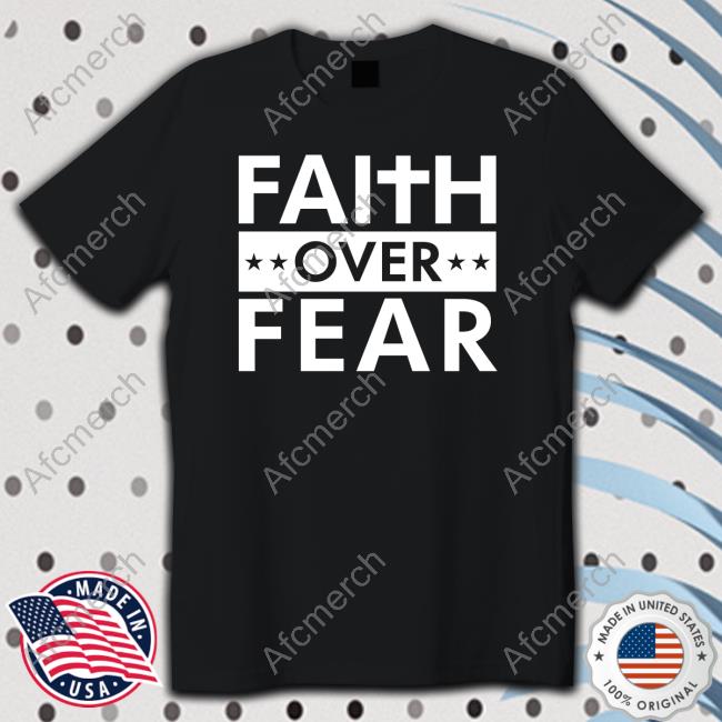 Faithn Freedoms Shop Official Faith Over Fear T-Shirt Real Matt Couch