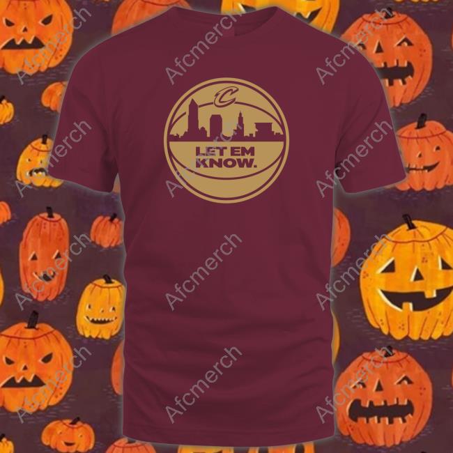Official Let Em Know Rowan Long Sleeve Tee Cleveland Cavaliers Team Let Em Know Rowan Sweatshirt