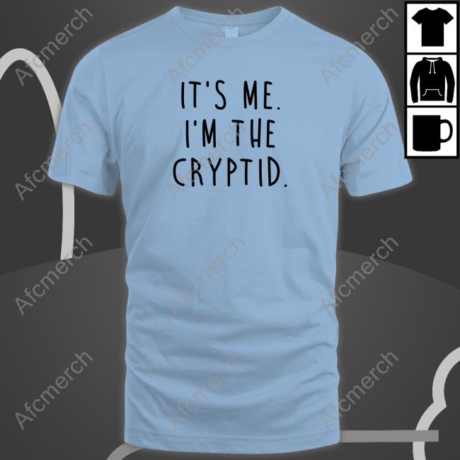 The Cryptid Factor It's Me I'm The Cryptid Shirts Lookhuman Merch