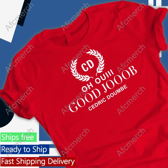 Oh Ouiii Good Jooob Cedric Doumbe Shirts