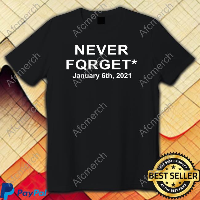 Never Fqrget January 6Th 2021 Long Sleeve T Shirt