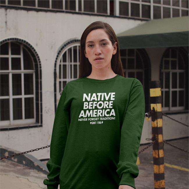 Annaaaae Native Before America Never Forget Tradition Can't Fail T Shirt