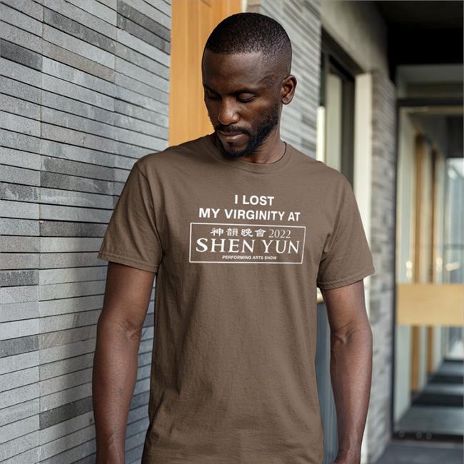 I Lost My Virginity At Shen Yun Performing Arts Show 2022 Shirt