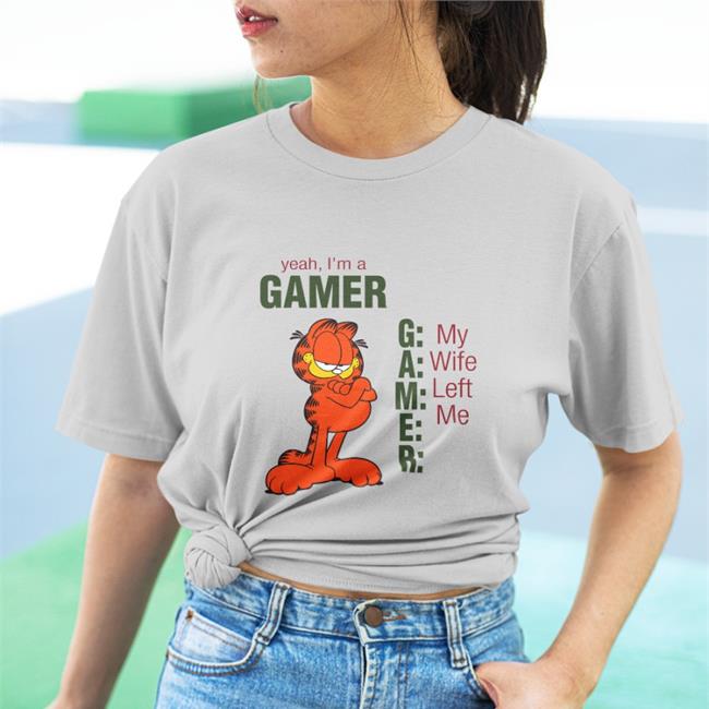 Shirts That Go Hard Yeah I'm A Gamer My Wife Left Me Shirt Garfield