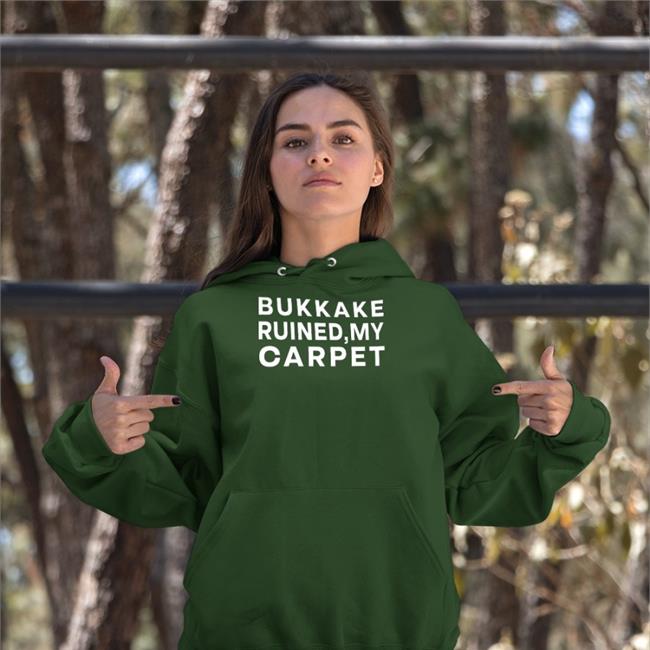 Shirts That Go Hard Bukkake Ruined My Carpet Hooded Sweatshirt Shirtsthtgohard