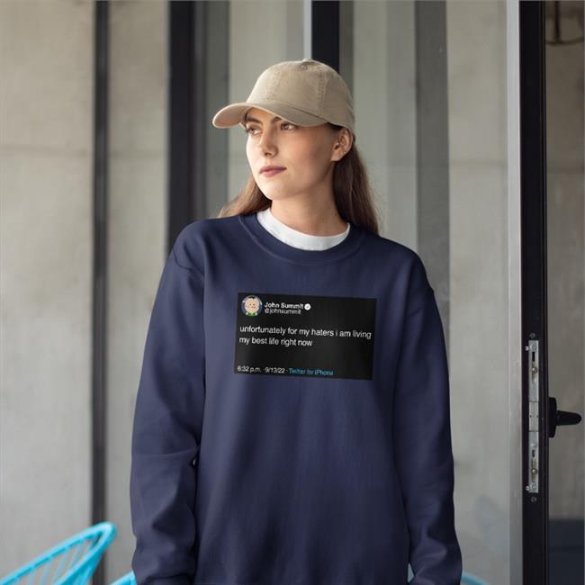 John Summit Unfortunately For My Haters I Am Living My Best Life Right Now Long Sleeve T Shirt