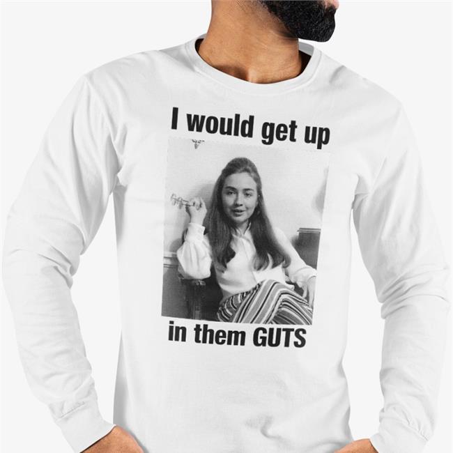 I Would Get Up In Them Guts Hoodie