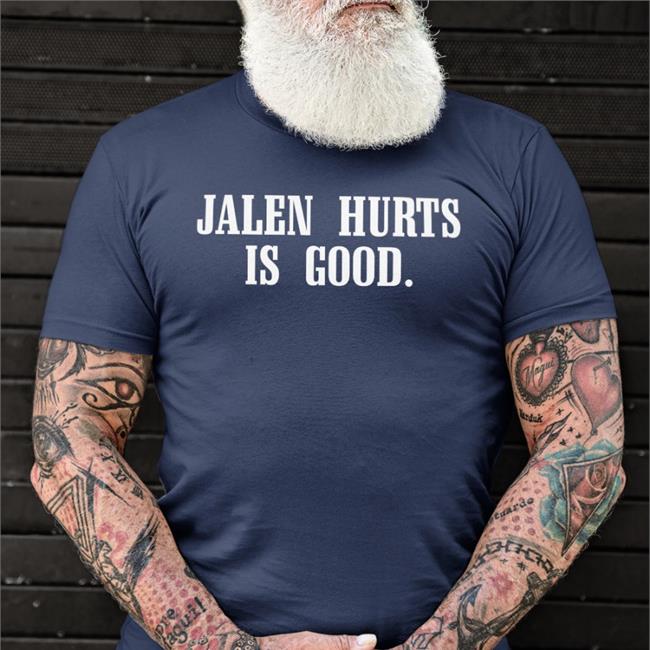 Barstool Sports Store Jalen Hurts Is Good Shirt Barstool Philly Feitelberg