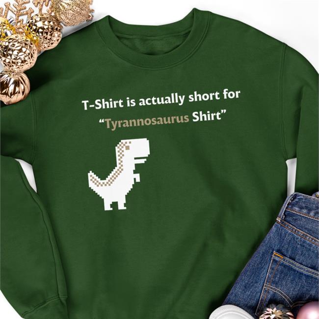 Abalan T-Shirt Is Actually Short For Tyrannosaurus Hoodie