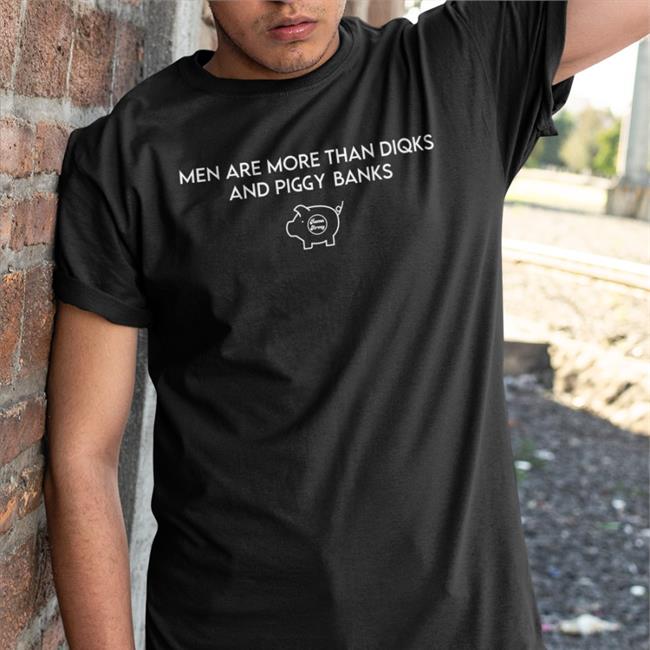 Men Are More Than Diqks And Piggy Banks Tee Shirt Men Are More Than Diqks And Piggy Banks T Shirt Black Roma Army Merch