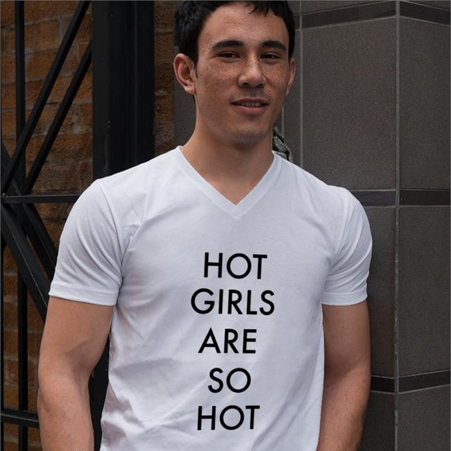 Shirts That Go Hard Hot Girls Are So Hot Shirt Mattimags
