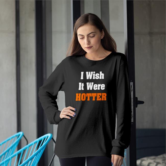 Rob Hunt’s I Wish It Were Hotter Long Sleeve Hal Habib