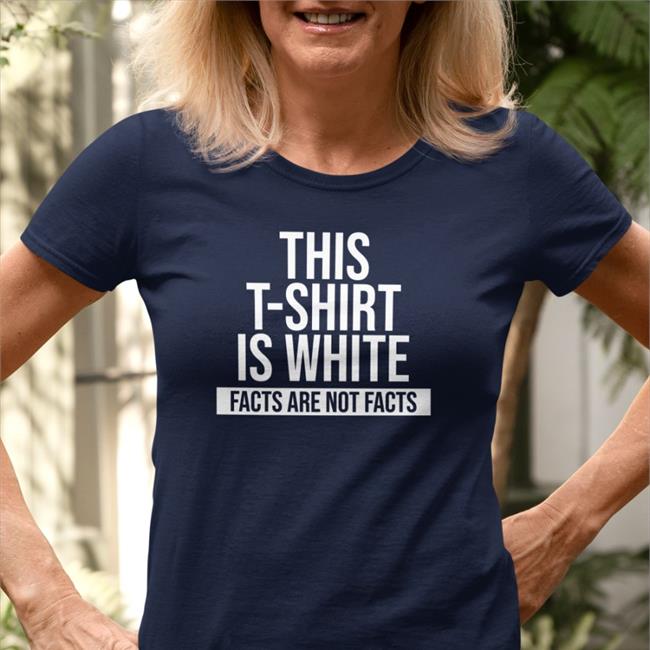 Kadak Merch This T-Shirt Is White Facts Are Not Facts Sweatshirt