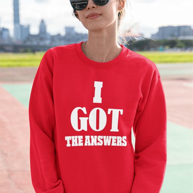 I Got The Answers Shirt Daily Loud I Got The Answers Shirt Daily Loud