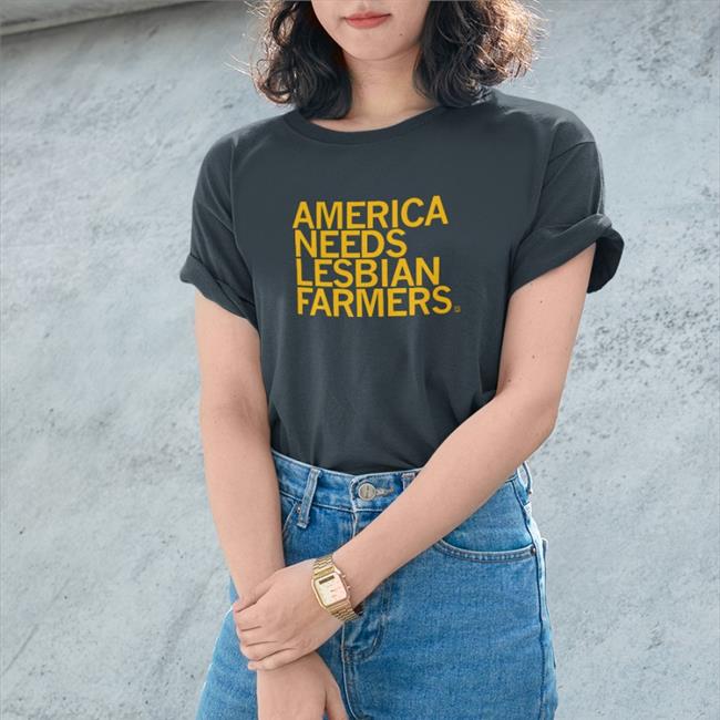 America Needs Lesbian Farmers Shirts