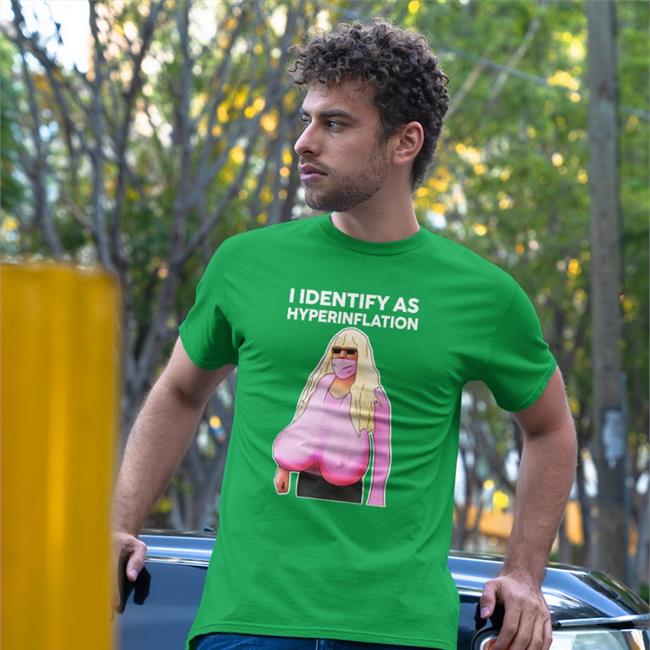The Best Political Shirts I Identify As Hyperinflation Shirt