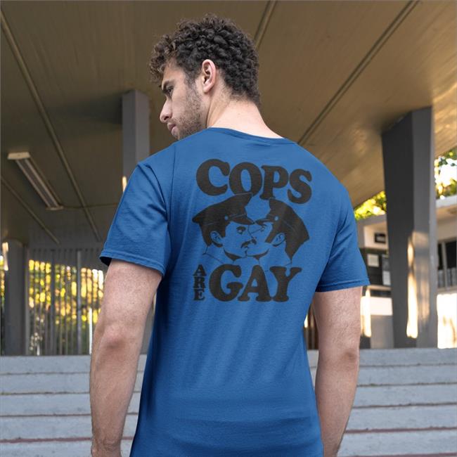 Shirtsthtgohard Cops Are Gay Hoodie Shirts That Go Hard