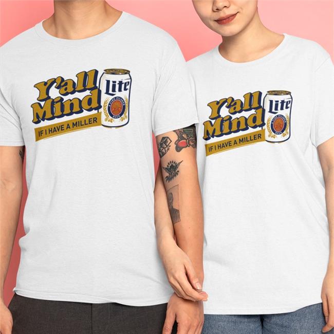 Y'all Mind If I Have A Miller Tank Y'all Mind If I Have A Miller Tank