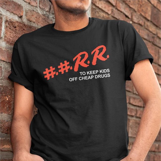 Kankan Rr Merch ##Rr To Keep Kids Off Cheap Drugs T Shirt Kankanrr