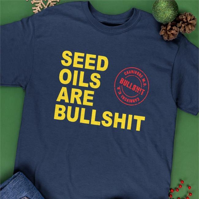 Carnivoremd Seed Oils Are Bullshit Tee Shirt
