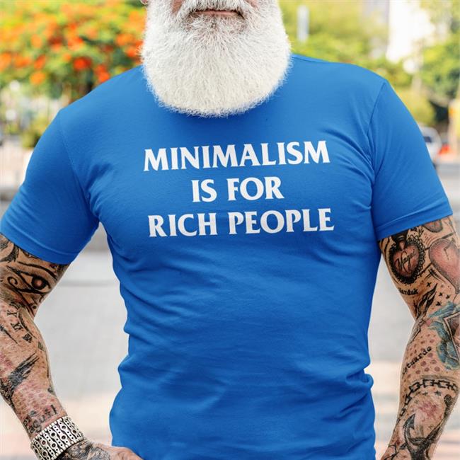 Minimalism More Shop Minimalism Is For Rich People Cap Zefrrrrrrr