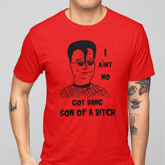 I Ain't No Got Dang Son Of A Bitch Shirt White