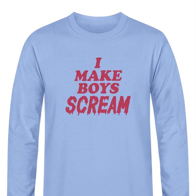 I Make Boys Scream Long Sleeve Shirt