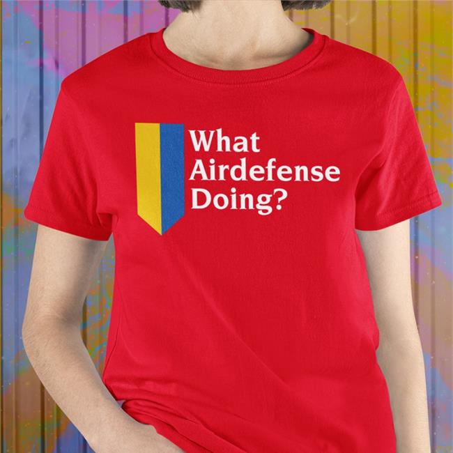 What Airdefense Doing Ukraina Tee Shirt