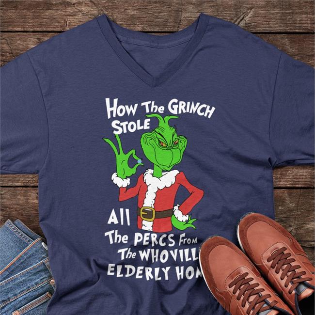 Shirts That Go Hard Percmas How The Grinch Stole All The Percs From The Whoville Elderly Home V Neck T Shirt Sleep Boy Underground Warehouse Merch