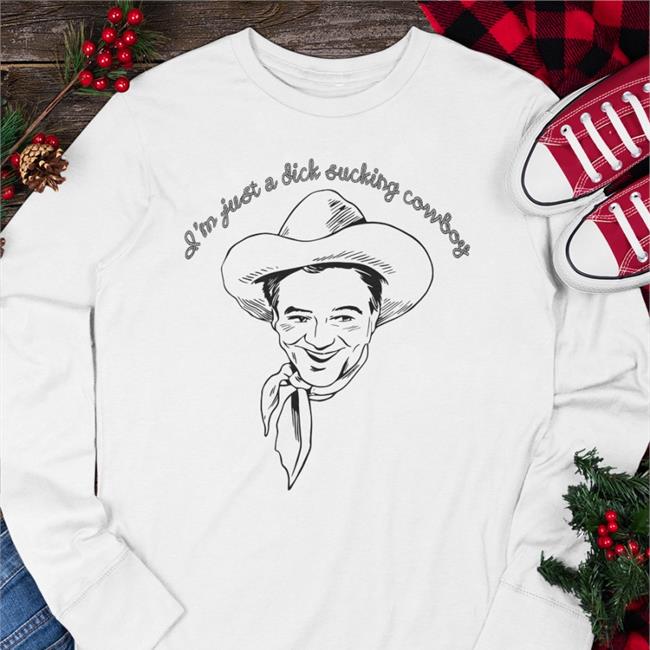 Shirts That Go Hard I'm Just A Dick Sucking Cowboy Hooded Sweatshirt Shirtsthtgohard