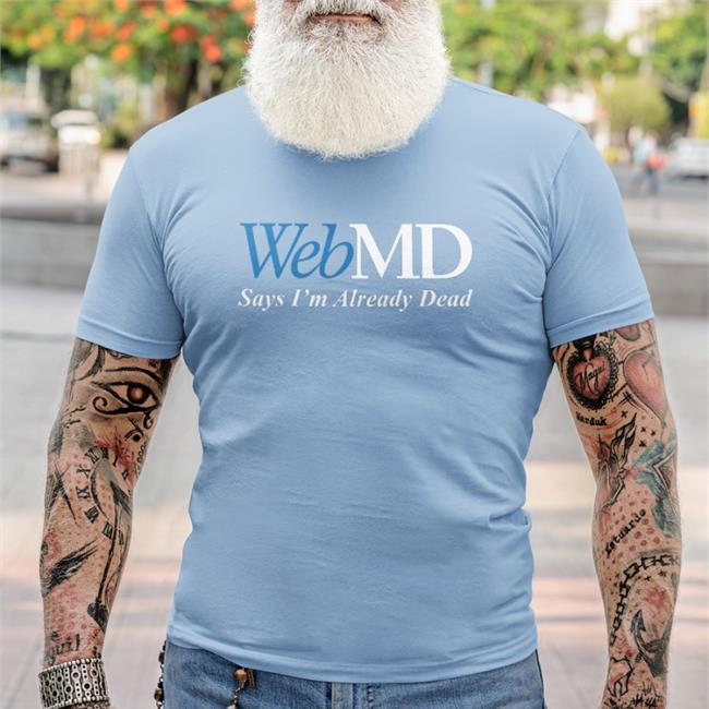 WebMD Says I'm Already Dead Sweatshirt