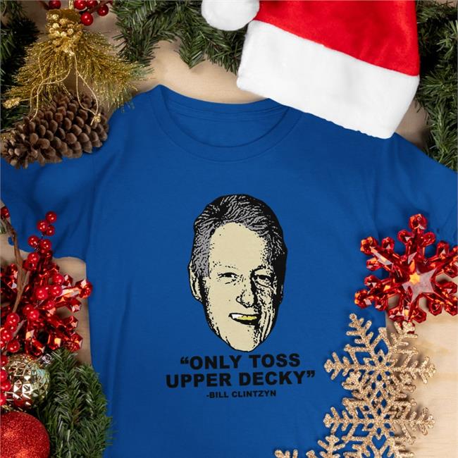 Freezer Tarps Merch Only Toss Upper Decky Bill Clinton Shirts