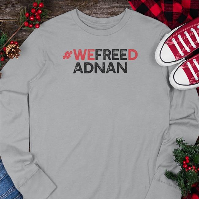 Cause Team Merch We Freed Adnan Sweatshirts Iain Armitage Rabia O'chaudry