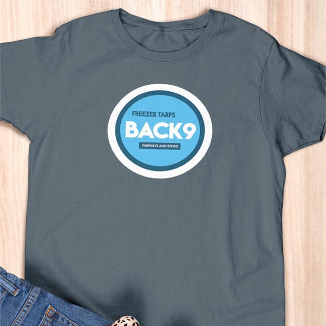 Back 9 Fairways And Stews Sweatshirts Freezer Tarps Merch