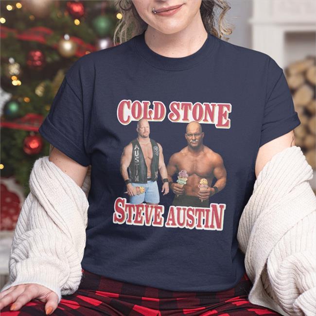 Cold Stone Steve Austin Shirts