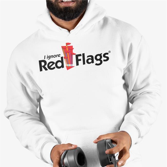 I Ignore Red Flags Long Sleeve T Shirt