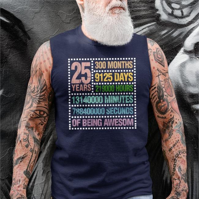 25 Years300 Months 9125 Days 219000 Hours 13140000 Minutes 788400000 Seconds Of Being Awesom Shirt Pengu