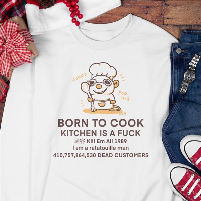 Born To Cook Kitchen Is A Fuck Shirt Buttercreamren