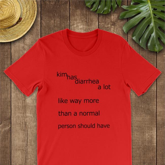 Shirts That Go Hard Kim Has Diarrhea A Lot Like Way More Than A Norrmal Person Should Have Long Sleeved T Shirt Shirtsthtgohard