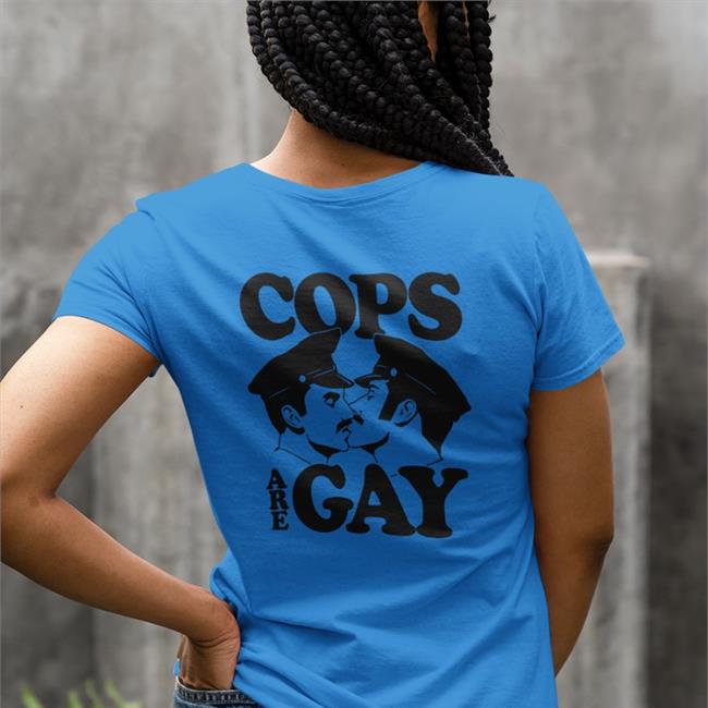 Trending Shirtsthtgohard Cops Are Gay Shirt Shirts That Go Hard
