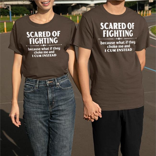 Scared Of Fighting Because What If They Choke Me And I Cum Instead Sweatshirt Bloodyfaster