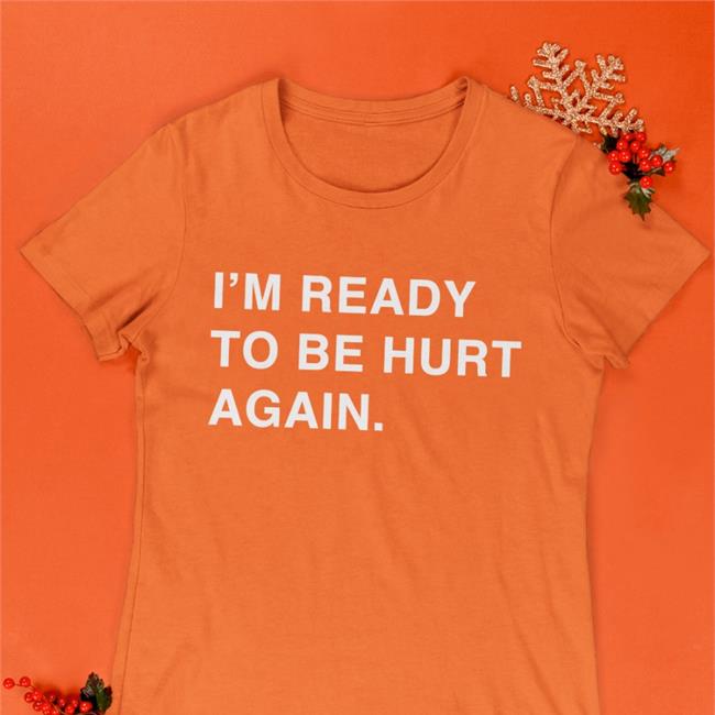 I'm Ready To Be Hurt Again Hats Cap