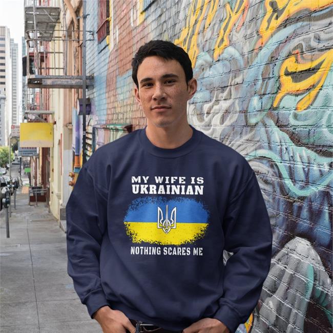 My Wife Is Ukrainian Nothing Scares Me Shirt Ukraine Flag