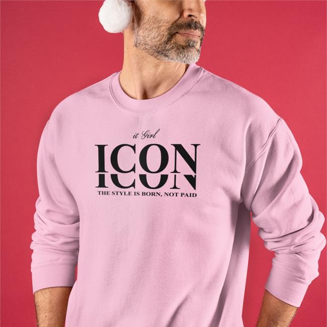 It Girl Icon The Style Is Born Not Paid Shirt 2022 Translatedtees