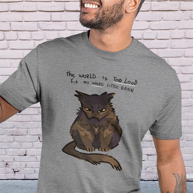 The World Is Too Loud For My Weird Little Brain Cat Tee Juleteon