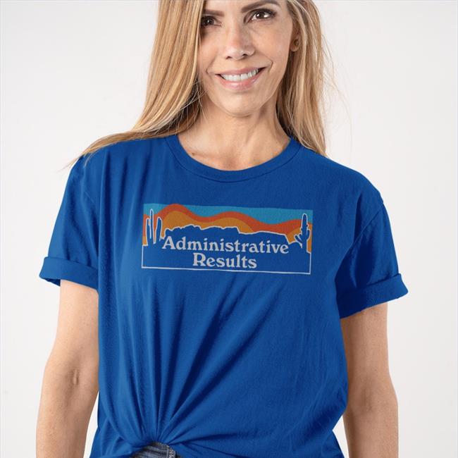 Administrative Results Merch Ar Landscape T Shirt