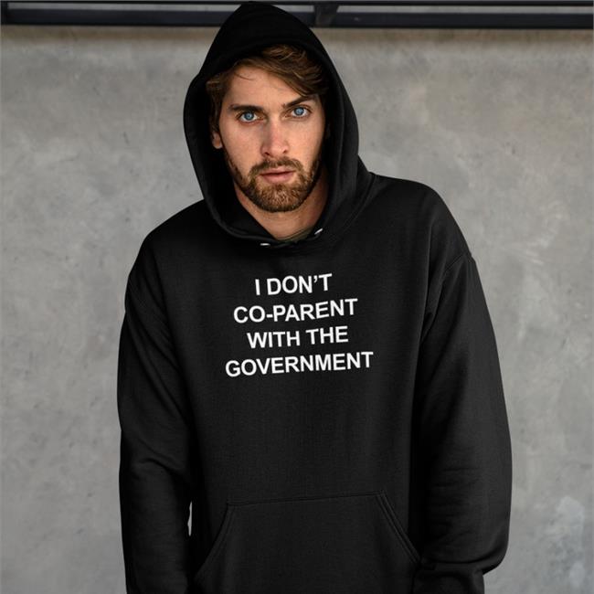 I Don't Co-Parent With The Government Shirts