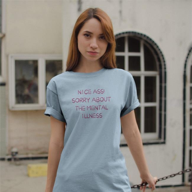 Nice Ass Sorry About The Mental Illness Shirt 2022 Shirtsthtgohard Light Pink