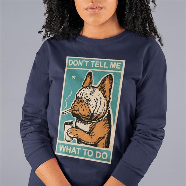 Don't Tell Me What To Do Hoodie