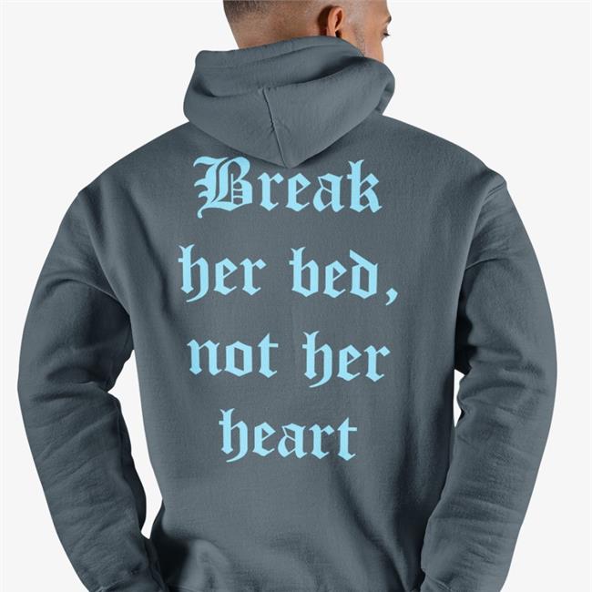 Break Her Bed Not Her Heart Sweatshirt
